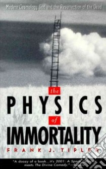 The Physics of Immortality libro in lingua di Tipler Frank J.