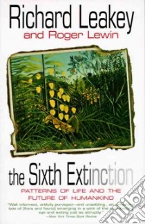 The Sixth Extinction libro in lingua di Leakey Richard E., Lewin Roger (CON)