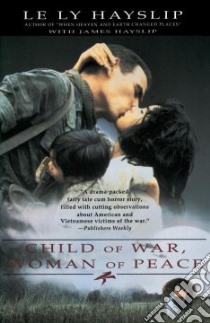Child of War, Woman of Peace libro in lingua di Hayslip Le Ly
