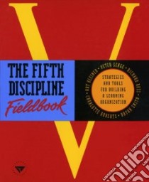The Fifth Discipline Fieldbook libro in lingua di Senge Peter M. (EDT), Roberts Charlotte, Ross Richard B. (CON)
