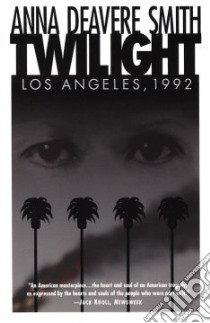 Twilight Los Angeles, 1992 libro in lingua di Smith Anna Deavere