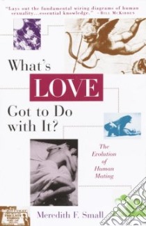 What's Love Got to Do With It? libro in lingua di Small Meredith F.
