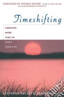 Time Shifting libro in lingua di Rechtschaffen Stephan M.D.