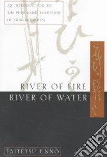 River of Fire, River of Water libro in lingua di Unno Taitetsu