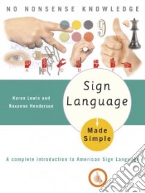 Sign Language Made Simple libro in lingua di Lewis Karen B., Henderson Roxanne, Brown Michael (ILT), Lynm Cassio (ILT)