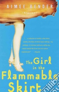 The Girl in the Flammable Skirt libro in lingua di Bender Aimee