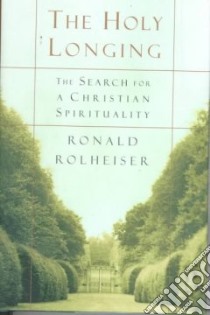 The Holy Longing libro in lingua di Rolheiser Ronald