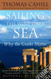 Sailing the Wine-Dark Sea libro in lingua di Cahill Thomas