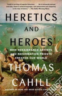 Heretics and Heroes libro in lingua di Cahill Thomas