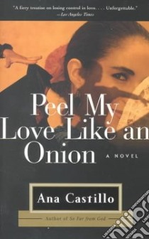 Peel My Love Like an Onion libro in lingua di Castillo Ana