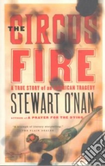 The Circus Fire libro in lingua di O'Nan Stewart