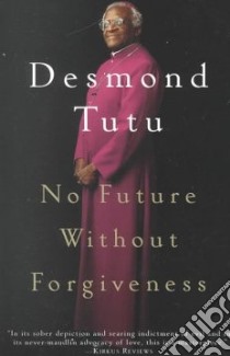 No Future Without Forgiveness libro in lingua di Tutu Desmond