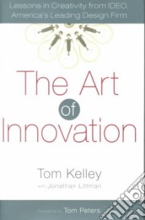 The Art of Innovation libro in lingua di Kelley Tom, Littman Jonathan, Peters Tom (FRW)