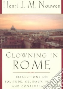 Clowning in Rome libro in lingua di Nouwen Henri J. M., Mosteller Sue (FRW)
