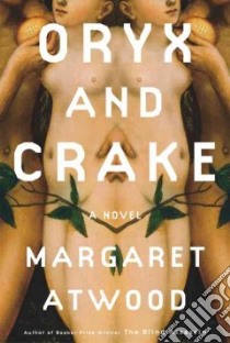 Oryx and Crake libro in lingua di Atwood Margaret Eleanor