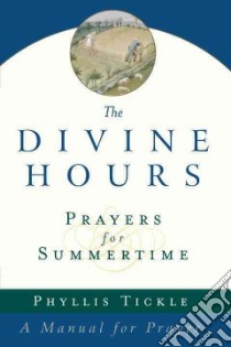 The Divine Hours libro in lingua di Tickle Phyllis