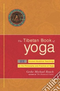 The Tibetan Book of Yoga libro in lingua di Roach Michael, Roach Geshe Michael