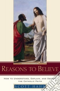 Reasons to Believe libro in lingua di Hahn Scott