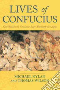 Lives of Confucius libro in lingua di Nylan Michael, Wilson Thomas