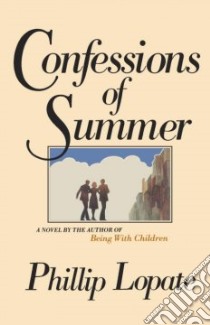 Confessions of Summer libro in lingua di Lopate Phillip