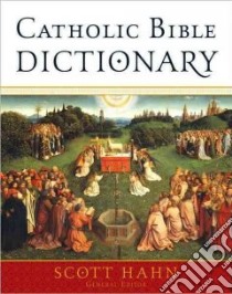 Catholic Bible Dictionary libro in lingua di Hahn Scott (EDT)