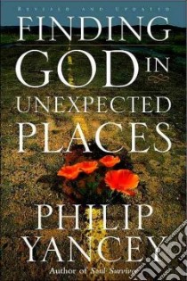 Finding God In Unexpected Places libro in lingua di Yancey Philip