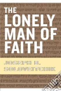 The Lonely Man Of Faith libro in lingua di Soloveitchik Joseph B.