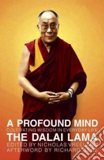 A Profound Mind libro in lingua di Dalai Lama XIV, Vreeland Nicholas (EDT), Gere Richard (AFT)