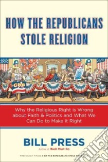 How the Republicans Stole Religion libro in lingua di Press Bill