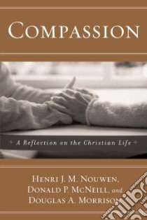 Compassion libro in lingua di Nouwen Henri J. M., McNeill Donald P., Morrison Douglas A.