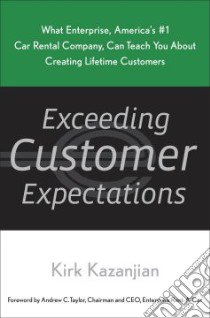 Exceeding Customer Expectations libro in lingua di Kazanjian Kirk, Taylor Andrew C. (FRW)