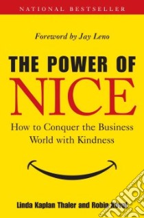 The Power of Nice libro in lingua di Kaplan Thaler Linda, Koval Robin, Leno Jay (FRW)