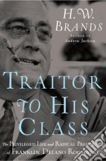 Traitor to His Class libro in lingua di Brands H. W.