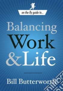Balancing Work & Life libro in lingua di Butterworth Bill