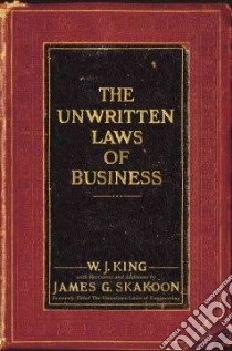 The Unwritten Laws of Business libro in lingua di King W. J., Skakoon James G. (EDT)