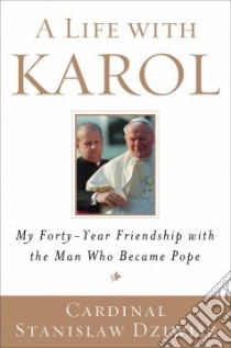 A Life with Karol libro in lingua di Dziwisz Stanislaw Cardinal, Walker Adrian J. (TRN)