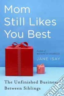 Mom Still Likes You Best libro in lingua di Isay Jane