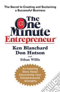 The One Minute Entrepreneur libro in lingua di Blanchard Kenneth H., Hutson Don, Willis Ethan