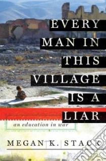 Every Man in This Village Is a Liar libro in lingua di Stack Megan K.