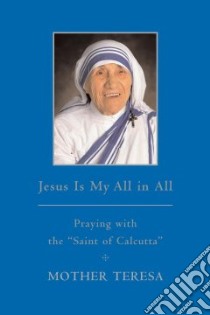 Jesus Is My All in All libro in lingua di Teresa Mother