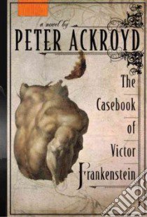 The Casebook of Victor Frankenstein libro in lingua di Ackroyd Peter