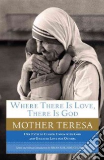 Where There Is Love, There Is God libro in lingua di Teresa Mother, Kolodiejchuk Brian (COM)