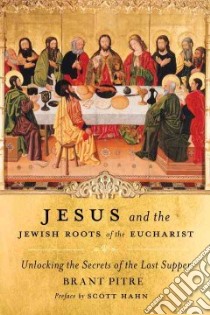 Jesus and the Jewish Roots of the Eucharist libro in lingua di Pitre Brant, Hahn Scott (FRW)