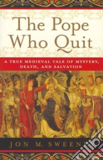 The Pope Who Quit libro in lingua di Sweeney Jon M.