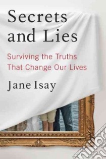Secrets and Lies libro in lingua di Isay Jane