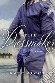 The Dressmaker libro in lingua di Alcott Kate