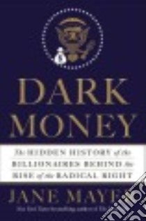 Dark Money libro in lingua di Mayer Jane