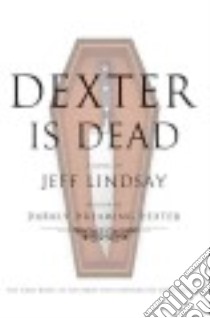 Dexter Is Dead libro in lingua di Lindsay Jeffry P.