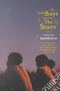 Little Boys Come from the Stars libro in lingua di Dongala Emmanuel, Rejouis Joel, Vinokurov Val