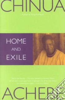 Home and Exile libro in lingua di Achebe Chinua